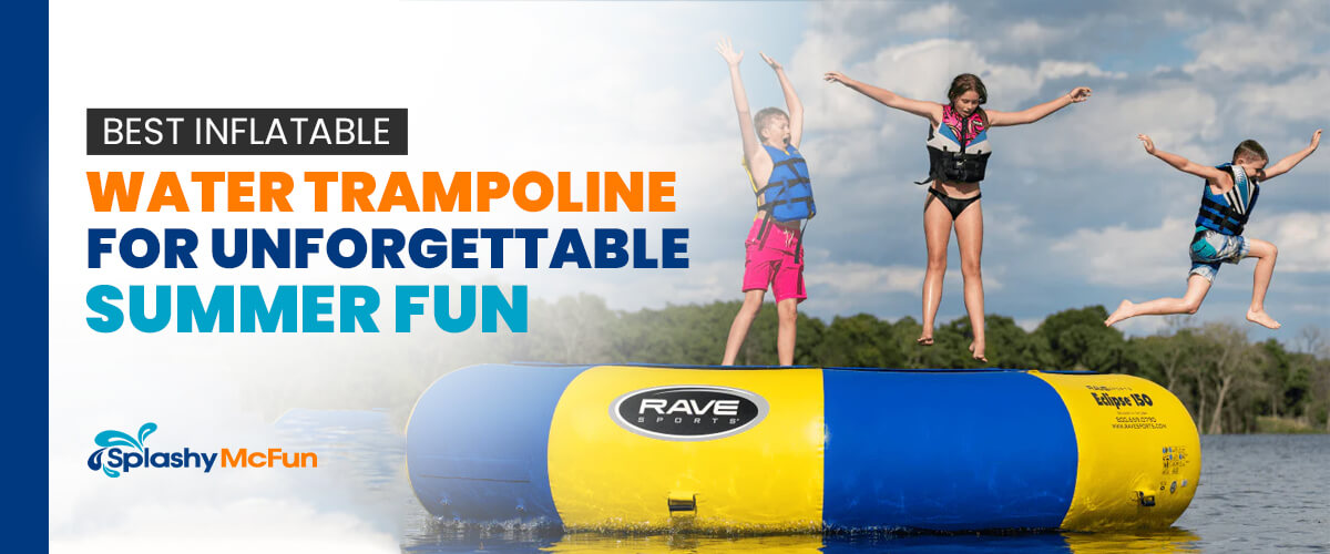 Best Inflatable Water Trampoline for Unforgettable Summer Fun