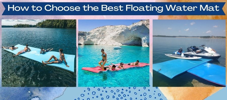 How to Choose the Best Floating Water Mat. 3 Images of floating water mats on lakes and seas.